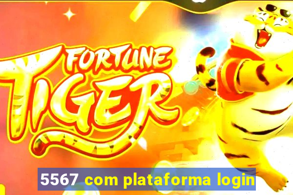 5567 com plataforma login